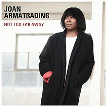 Joan Armatrading : Not Too Far Away